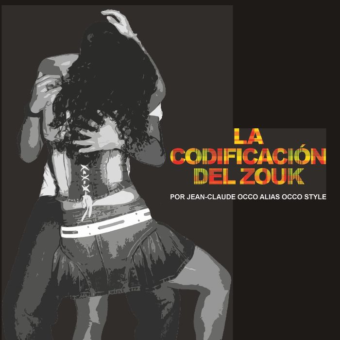 Couverture du livre « LA CODIFICACION DEL ZOUK - ILLUSTRATIONS, COULEUR » de Jean-Claude Occo, librairie Les Contes Infusés à Corte