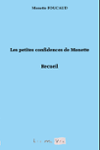 Couverture du livre « Les petites confidences de Monette : recueil » de Monette Foucaud, librairie Les Contes Infusés à Corte