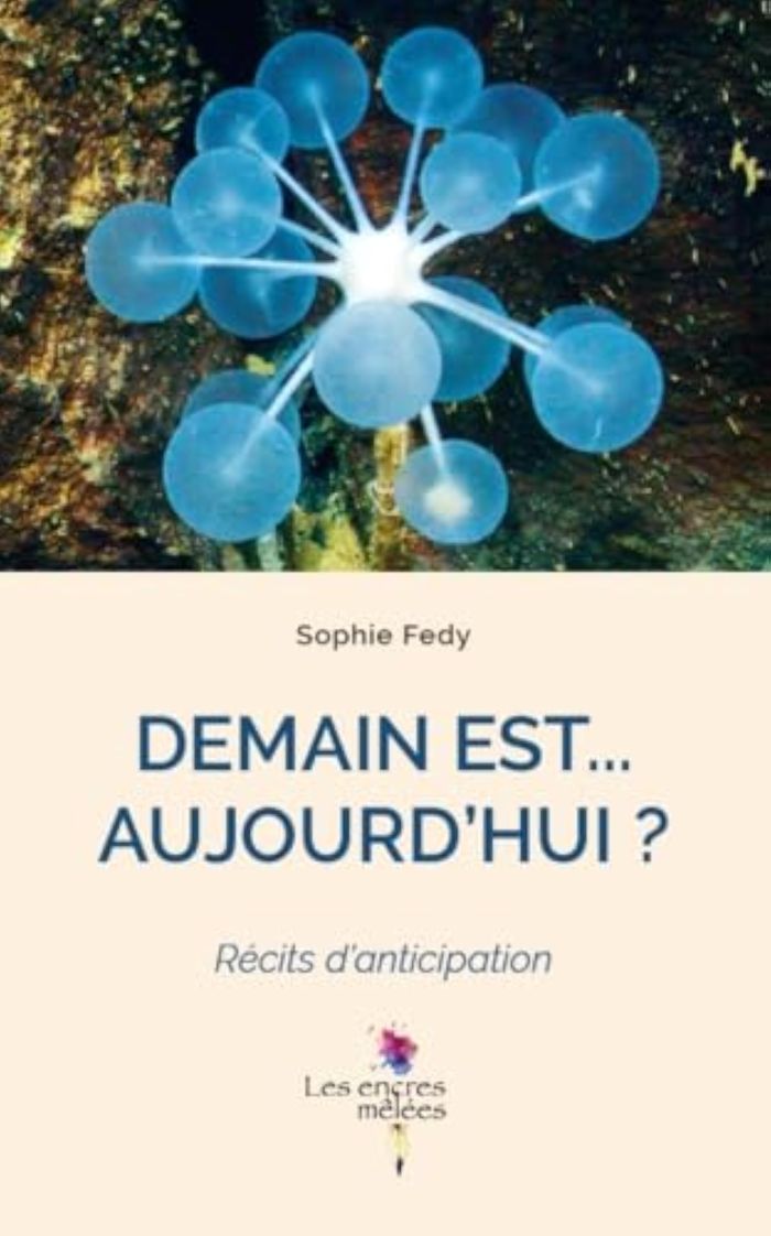 Couverture du livre « DEMAIN EST ... AUJOURD'HUI ? - RECITS D'ANTICIPATION », librairie Les Contes Infusés à Corte