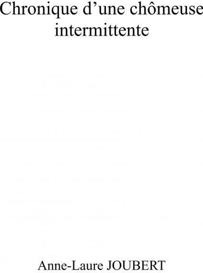 Couverture du livre « Chonique d'une chômeuse intermittente : essai » de Anne-Laure Joubert, librairie Les Contes Infusés à Corte