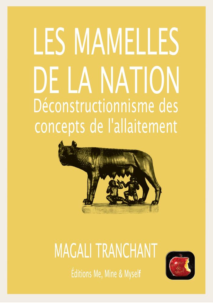 Couverture du livre « LES MAMELLES DE LA NATION - DECONSTRUCTIONNISME DES CONCEPTS DE L'ALLAITEMENT », librairie Les Contes Infusés à Corte
