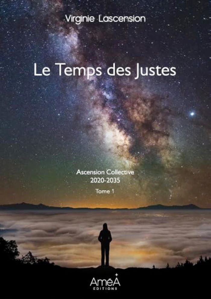 Couverture du livre « LE TEMPS DES JUSTES - ASCENSION COLLECTIVE 2020-2035 » de Virginie Lascension, librairie Les Contes Infusés à Corte