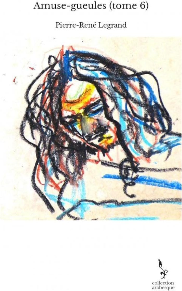 Couverture du livre « AMUSE-GUEULES (TOME 6) » de Legrand Pierre-Rene, librairie Les Contes Infusés à Corte