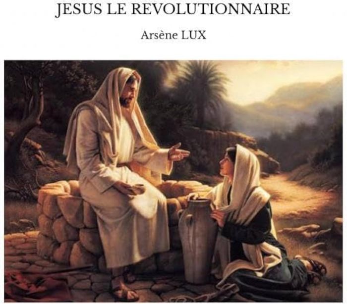 Couverture du livre « JESUS LE REVOLUTIONNAIRE » de Arsene Lux, librairie Les Contes Infusés à Corte