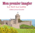 Couverture du livre « Le fort La Latte » de Céline Lamour-Crochet, librairie Les Contes Infusés à Corte