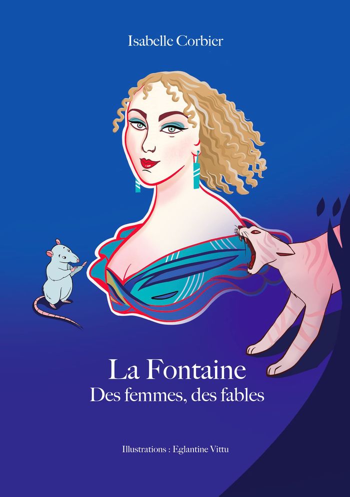 Couverture du livre « LA FONTAINE. DES FEMMES, DES FABLES » de Isabelle Corbier, librairie Les Contes Infusés à Corte