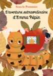 Couverture du livre « L'aventure extraordinaire d'Emma Pépin » de Nathalie Philétas, librairie Les Contes Infusés à Corte