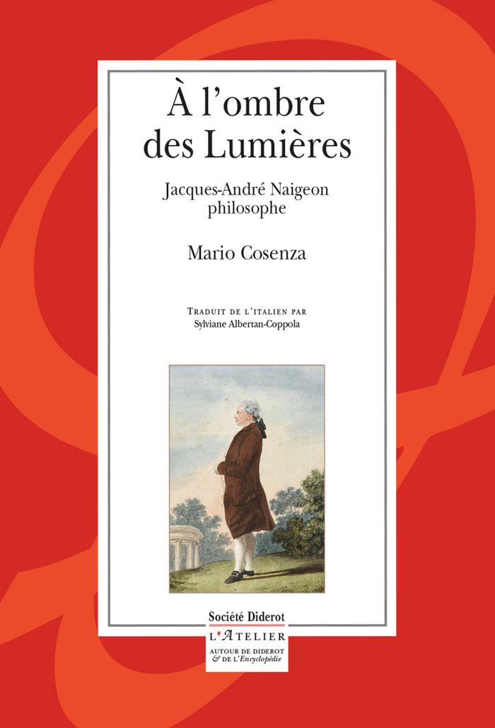 Couverture du livre « À l'ombre des Lumières : Jacques-André Naigeon philosophe » de Mario Cosenza, librairie Les Contes Infusés à Corte