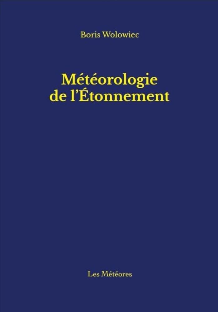 Couverture du livre « Météorologie de l'étonnement » de Boris Wolowiec, librairie Les Contes Infusés à Corte