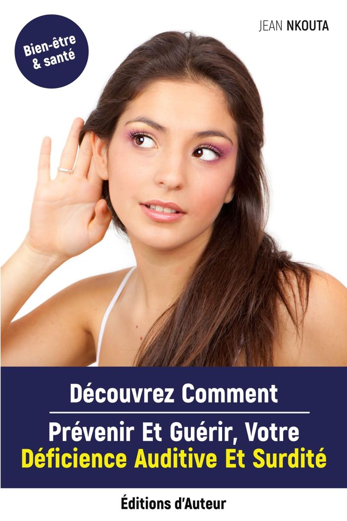 Couverture du livre « DECOUVREZ COMMENT PREVENIR ET GUERIR; VOTRE DEFICIENCE AUDITIVE ET SURDITE », librairie Les Contes Infusés à Corte