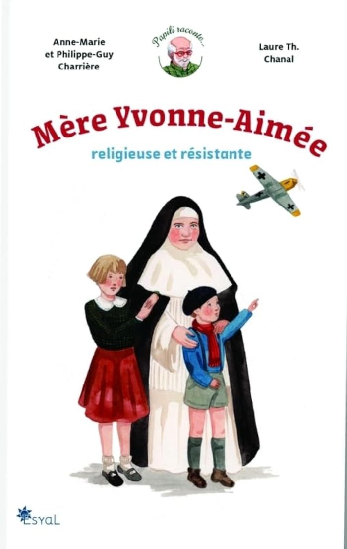 Couverture du livre « Mère Yvonne-Aimée : religieuse et résistante », librairie Les Contes Infusés à Corte