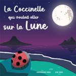 Couverture du livre « La coccinelle qui voulait aller sur la Lune » de Amandine Riba, librairie Les Contes Infusés à Corte