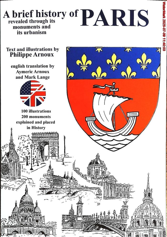 Couverture du livre « A brief history of Paris : the fabulous history of Paris revealed through its monumentsand urban planning » de Philippe Arnoux, librairie Les Contes Infusés à Corte