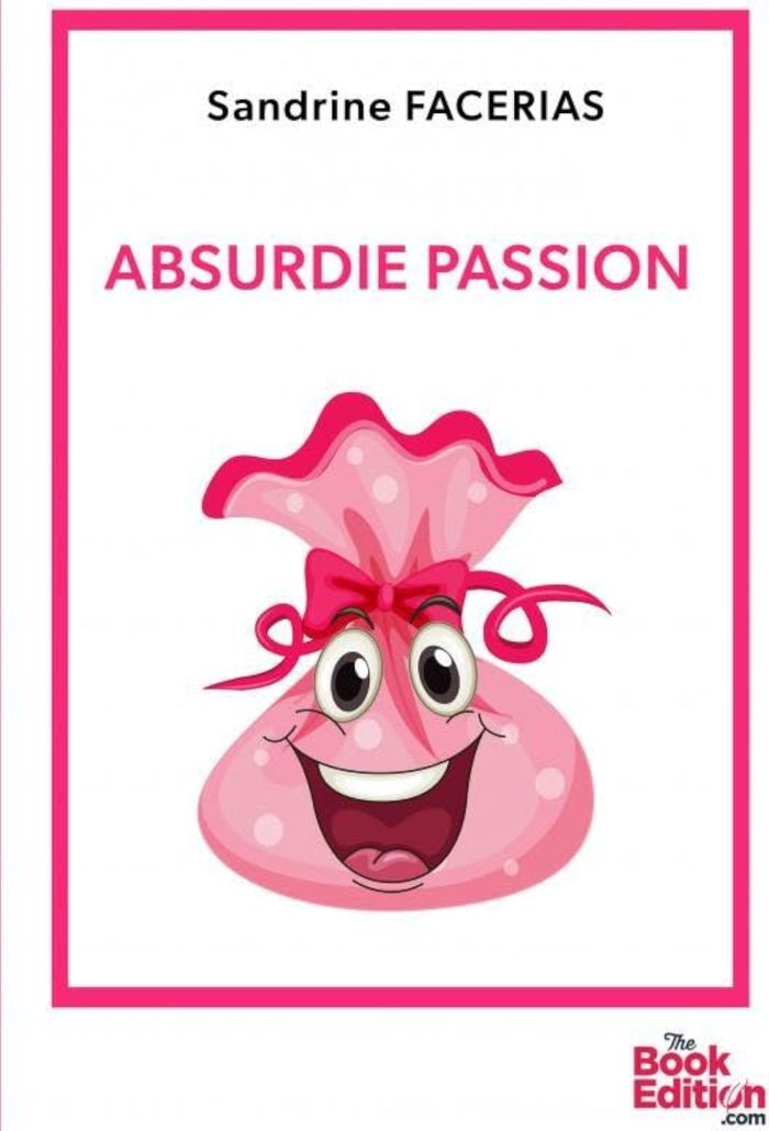 Couverture du livre « Absurdie passion » de Sandrine Facerias, librairie Les Contes Infusés à Corte