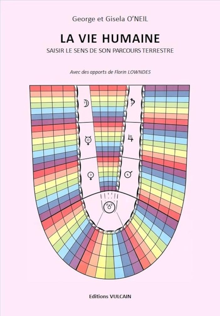 Couverture du livre « LA VIE HUMAINE - SAISIR LE SENS DE SON PARCOURS TERRESTRE » de O'Neil G E G., librairie Les Contes Infusés à Corte