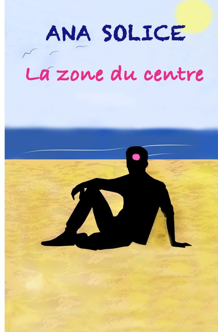 Couverture du livre « La zone du centre » de Ana Solice, librairie Les Contes Infusés à Corte