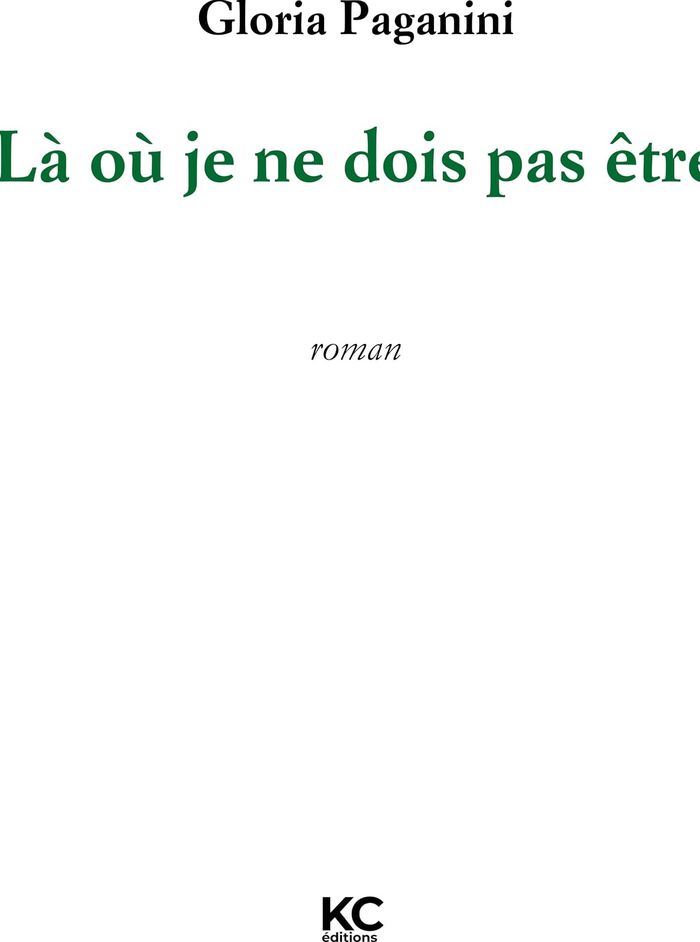 Couverture du livre « Là où je ne dois pas être : roman » de Gloria Paganini, librairie Les Contes Infusés à Corte