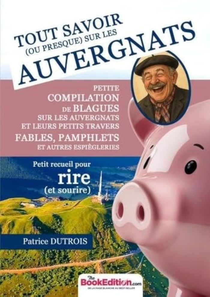 Couverture du livre « Tout savoir, ou presque, sur les Auvergnats : petite compilation de blagues sur les Auvergnats et leurs petits travers, fables, pamphlets et autres espiègleries, petit recueil pour rire (et sourire) », librairie Les Contes Infusés à Corte