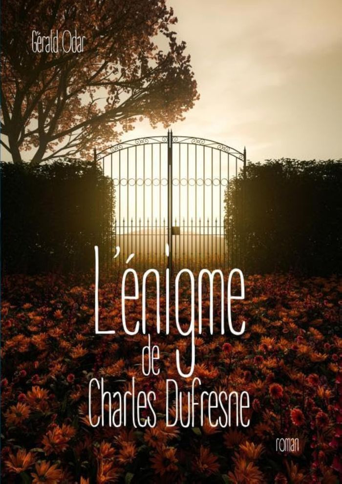 Couverture du livre « L'énigme de Charles Dufresne : roman » de Gérald Odar, librairie Les Contes Infusés à Corte