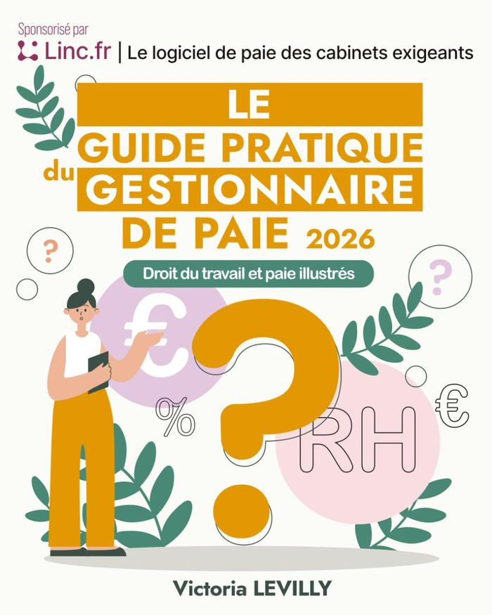 Couverture du livre « Le Guide Pratique du Gestionnaire de Paie 2026 : droit du travail et paie illustrés » de Levilly Victoria, librairie Les Contes Infusés à Corte