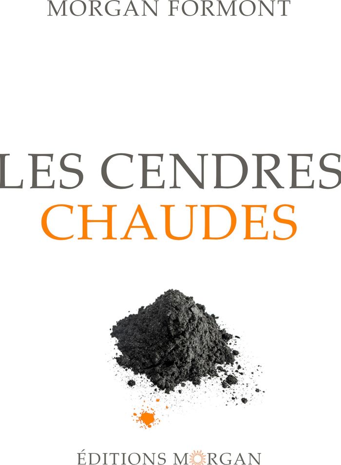 Couverture du livre « Les cendres chaudes » de Morgan Formont, librairie Les Contes Infusés à Corte