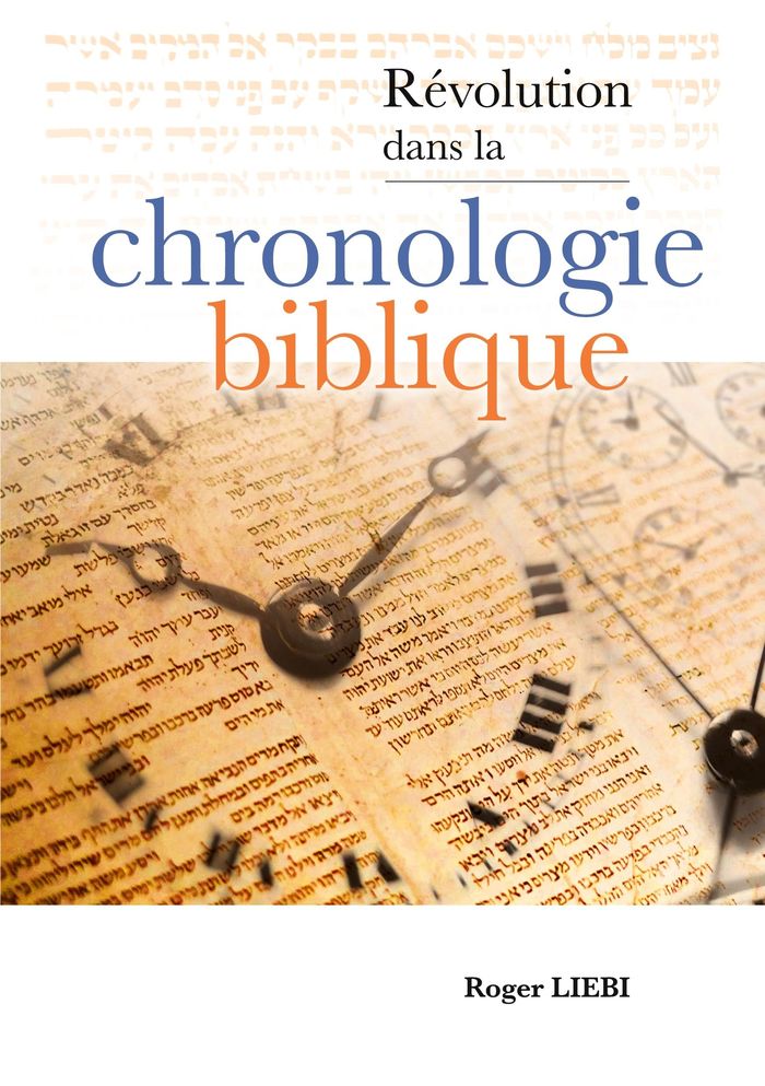Couverture du livre « Révolution dans la chronologie biblique : la chronologie très stricte de la Bible et l'archéologie moderne du Proche-Orient » de Roger Liebi, librairie Les Contes Infusés à Corte