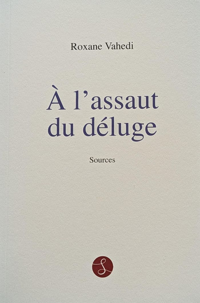 Couverture du livre « À l'assaut du déluge : sources » de Roxane Vahedi, librairie Les Contes Infusés à Corte