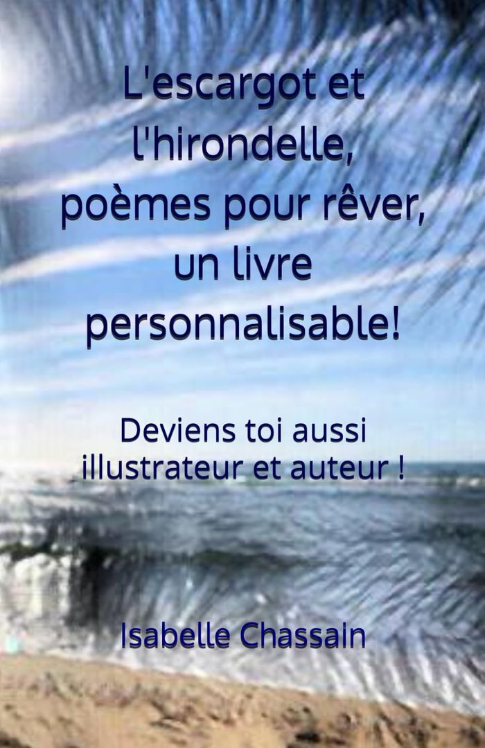 Couverture du livre « L'escargot et l'hirondelle, poèmes pour rêver, un livre personnalisable : deviens toi aussi illustrateur et auteur ! » de Isabelle Chassain, librairie Les Contes Infusés à Corte