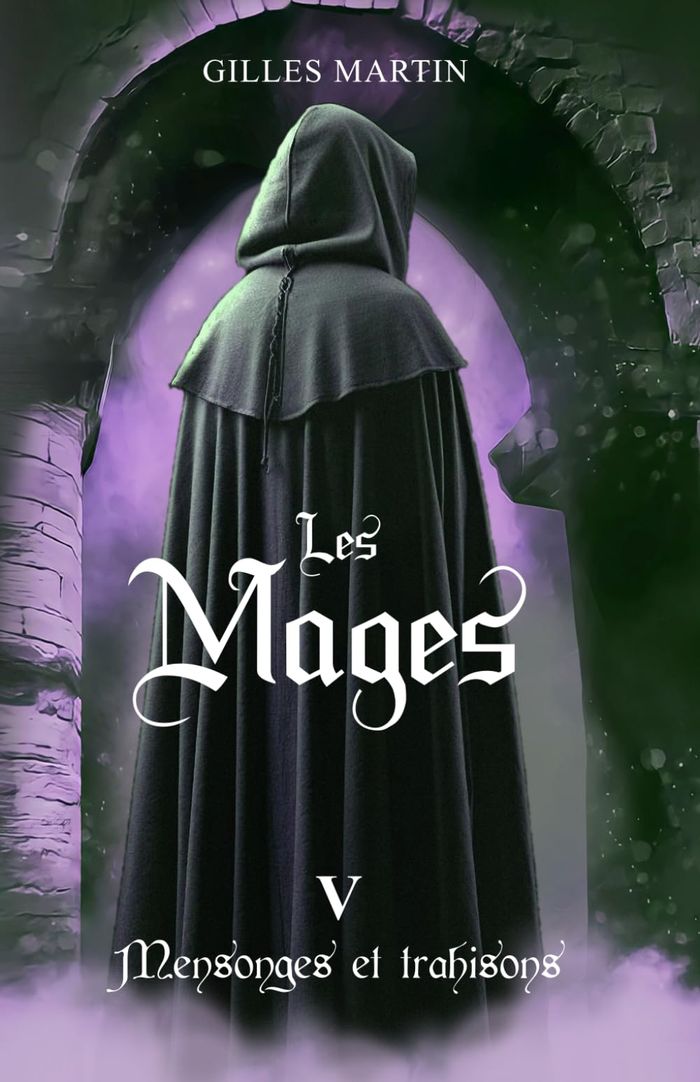Couverture du livre « Les mages : mensonges et trahisons » de Gilles Matin, librairie Les Contes Infusés à Corte