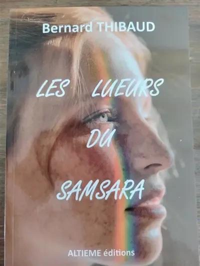 Couverture du livre « Les lueurs du Samsara » de Bernard Thibaud, librairie Les Contes Infusés à Corte