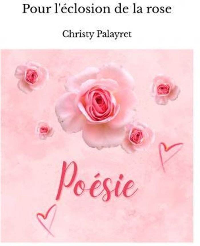 Couverture du livre « Pour l'éclosion de la rose » de Christy Palayret, librairie Les Contes Infusés à Corte