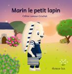 Couverture du livre « Marin le petit lapin » de Céline Lamour-Crochet, librairie Les Contes Infusés à Corte