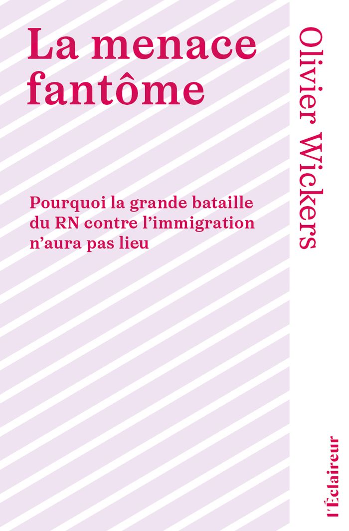 Couverture du livre « La menace fantôme : pourquoi la grande bataille du RN contre l'immigration n'aura pas lieu » de Olivier Wickers, librairie Les Contes Infusés à Corte