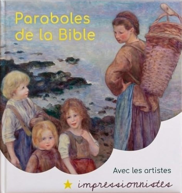 Couverture du livre « PARABOLES DE LA BIBLE AVEC LES ARTISTES IMPRESSIONNISTES » de De Hauss-Boncza F., librairie Les Contes Infusés à Corte