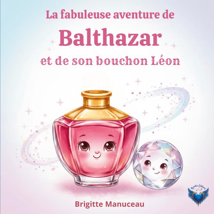 Couverture du livre « LA FABULEUSE AVENTURE DE BALTHAZAR ET SON BOUCHON LEON - ILLUSTRATIONS, COULEUR » de Brigitte Manuceau, librairie Les Contes Infusés à Corte