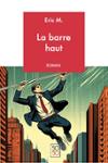 Couverture du livre « La barre haut » de Éric Marty, librairie Les Contes Infusés à Corte