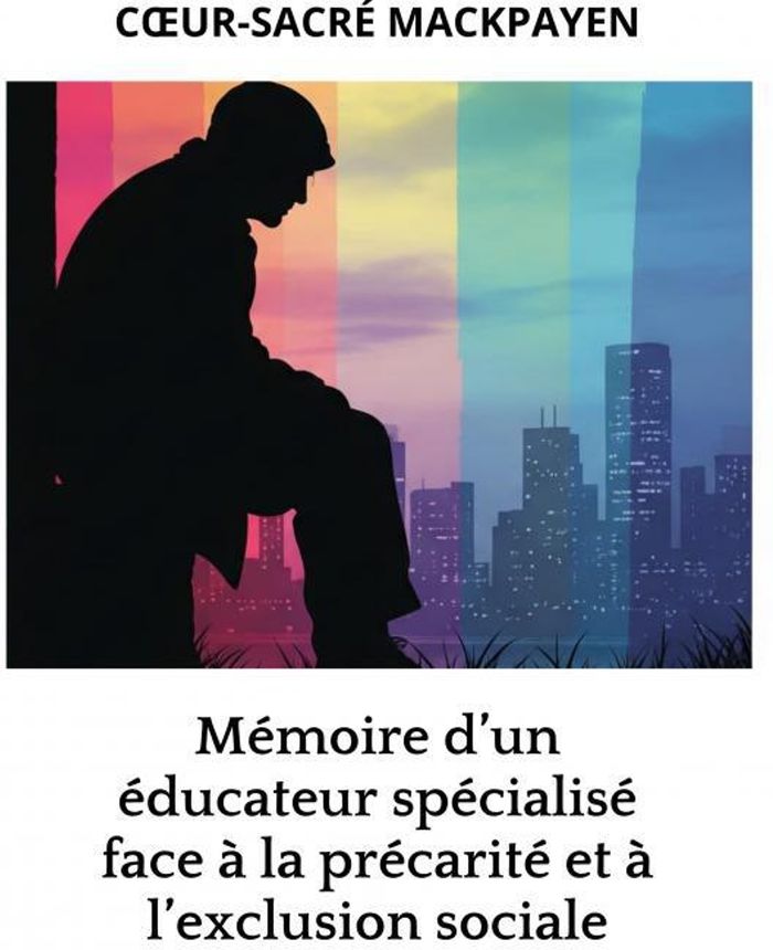 Couverture du livre « Mémoire d'un éducateur spécialisé face à la précarité et à l'exclusion sociale » de Coeur-Sacré Mackpayen, librairie Les Contes Infusés à Corte