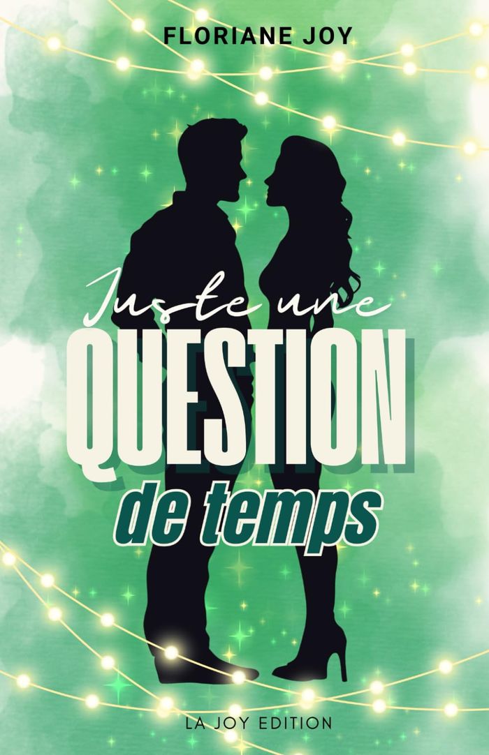 Couverture du livre « Juste une question de temps » de Florianne Joy, librairie Les Contes Infusés à Corte