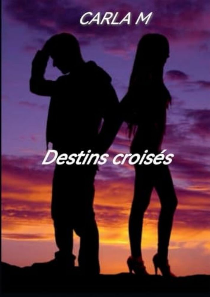 Couverture du livre « Destins croisés » de Carla M, librairie Les Contes Infusés à Corte