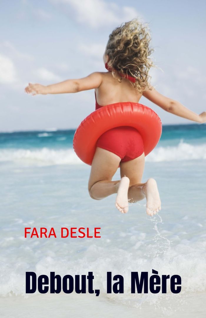 Couverture du livre « Debout, la mère : roman » de Fara Desle, librairie Les Contes Infusés à Corte