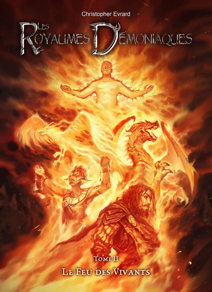 Couverture du livre « LES ROYAUMES DEMONIAQUES : TOME 2 - LE FEU DES VIVANTS » de Evrard Christopher, librairie Les Contes Infusés à Corte
