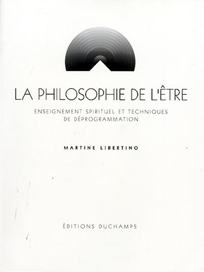 Couverture du livre « LA PHILOSOPHIE DE L'ETRE T. II TECHNIQUES DE DEPROGRAMMATION DES EMOTIONS DE NOTRE ENFANCE » de Martine Libertino, librairie Les Contes Infusés à Corte