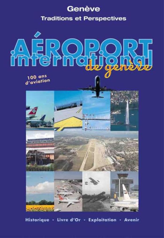 Couverture du livre « AEROPORT INTERNATIONAL DE GENEVE - 100 ANS D'HISTOIRE DE L'AVIATION - TRADITIONS ET PERSPECTIVE » de Icolor, librairie Les Contes Infusés à Corte