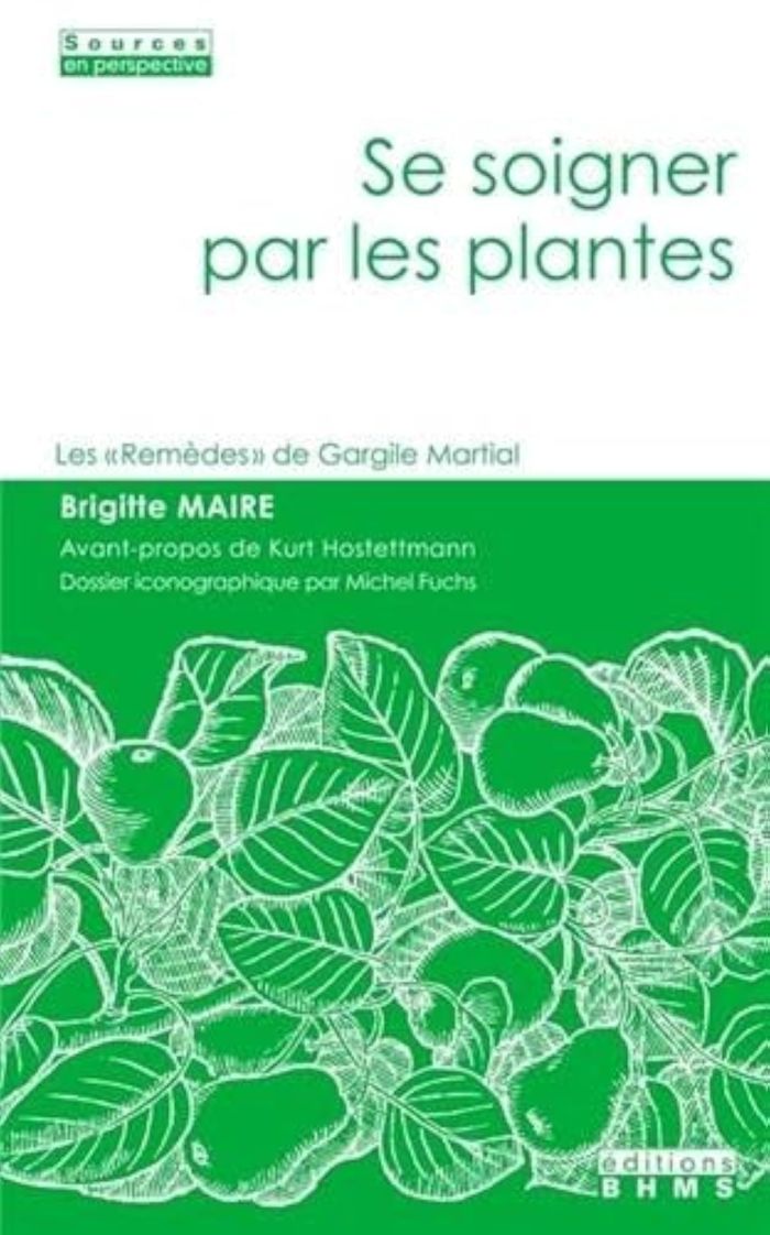 Couverture du livre « SE SOIGNER PAR LES PLANTES - LES REMEDES DE GARGILE MARTIAL » de Maire Brigitte, librairie Les Contes Infusés à Corte