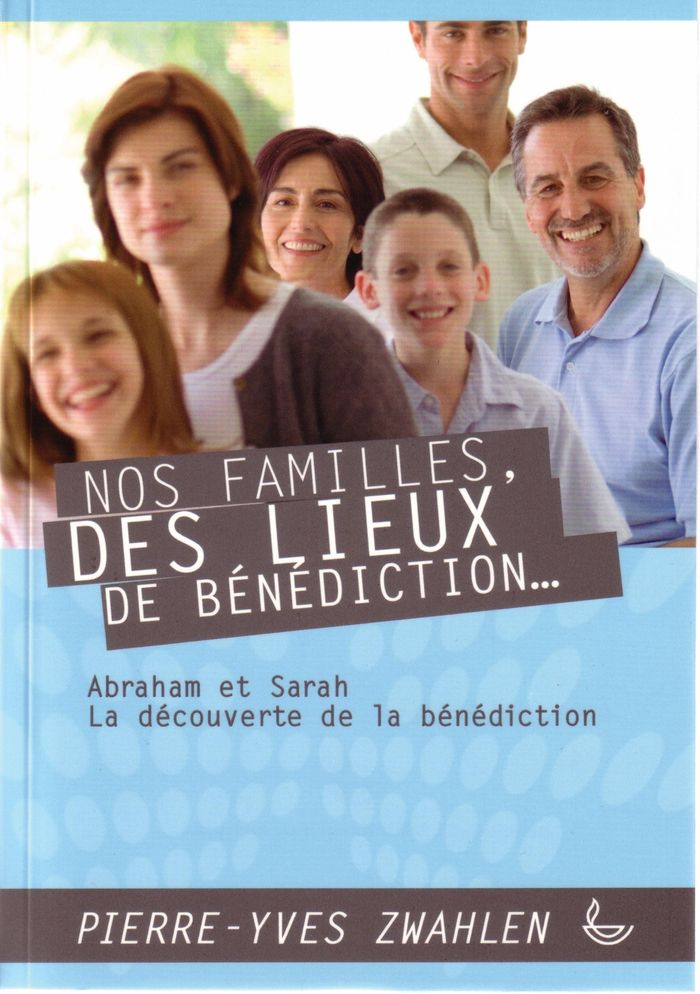 Couverture du livre « NOS FAMILLES, DES LIEUX DE BENEDICTION TOME 1 » de Pierre-Yves Zwahlen, librairie Les Contes Infusés à Corte