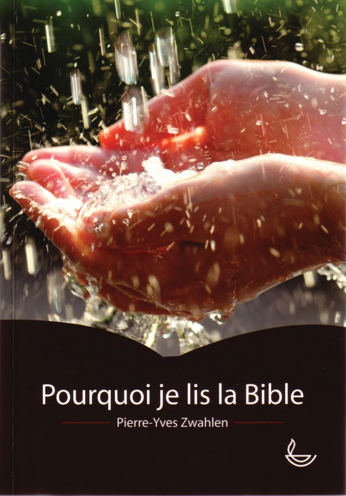 Couverture du livre « POURQUOI JE LIS LA BIBLE ? » de Pierre-Yves Zwahlen, librairie Les Contes Infusés à Corte