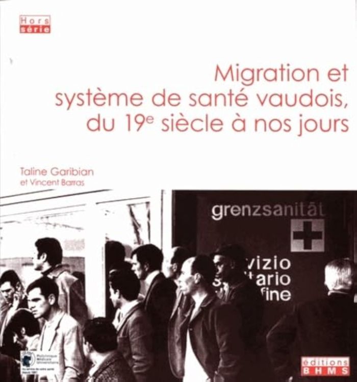 Couverture du livre « MIGRATION ET SYSTEME DE SANTE VAUDOIS, DU 19E SIECLE A NOS JOURS » de Taline Garibian, librairie Les Contes Infusés à Corte