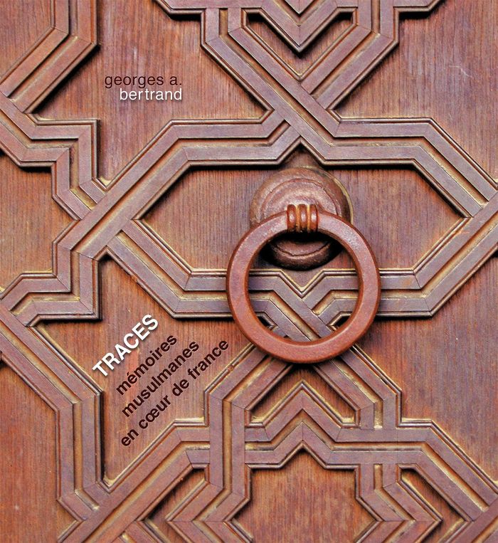 Couverture du livre « TRACES - MEMOIRES MUSULMANES EN COEUR DE FRANCE » de Bertrand, librairie Les Contes Infusés à Corte
