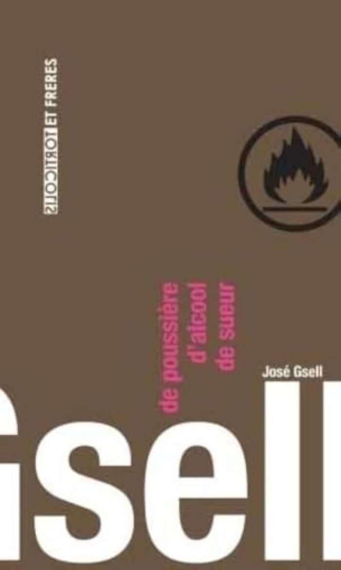 Couverture du livre « DE POUSSIERE D'ALCOOL  DE SUEUR » de Josa Gsell, librairie Les Contes Infusés à Corte