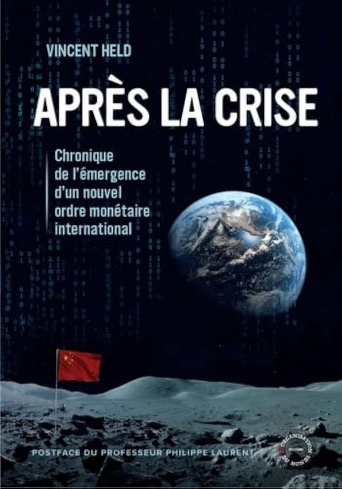 Couverture du livre « APRES LA CRISE - CHRONIQUE DE L'EMERGENCE D'UN NOUVEL ORDRE MONETAIRE INTERNATIONAL », librairie Les Contes Infusés à Corte
